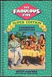 CARIBBEAN ADVENTURE (Fabulous Five Super Edition, No 2) Betsy Haynes