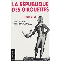 La R�publique des girouettes : Une anomalie politique : la France de l'extr�me centre (1789-1815...et au-del�)