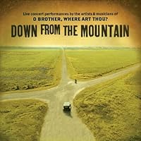 Down From the Mountain: Live Concert Performances by the Artists and Musicians of O Brother, Where Art Thou
