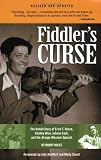 Fiddlers Curse: The Untold Story of Ervin T. Rouse, Chubby Wise, Johnny Cash, and The Orange Blossom Special (Revised and Updated)