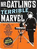 Review Tantor Media  / Mr. Gatling's Terrible Marvel: The Gun That Changed Everything and the Misunderstood Genius Who Invented It
