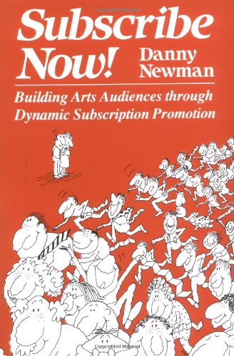 Subscribe Now!: Building Arts Audiences Through Dynamic Subscription Promotion