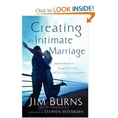 Creating an Intimate Marriage: Rekindle Romance Through Affection, Warmth and Encouragement