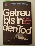 Getreu bis in den Tod. Sieg und Untergang der Bismarck. Ein Tatsachenbericht.
