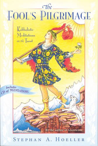 The Fool's Pilgrimage: Kabbalistic Meditations on the Tarot, by Stephan A Hoeller