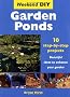 Garden Ponds: 10 Step-by-step Projects - Beautiful Ideas to Enhance Your Garden (Weekend DIY)