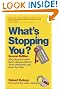 What's Stopping You?: Why Smart People Don't Always Reach Their Potential and How You Can