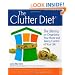 The Clutter Diet: The Skinny on Organizing Your Home and Taking Control of Your Life