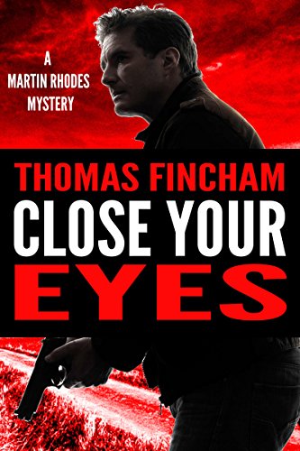 Close Your Eyes (A Private Investigator Mystery Series of Crime and Suspense, Martin Rhodes #1)