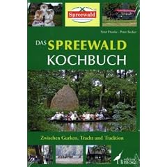 Das Spreewald Kochbuch: Zwischen Gurken, Tracht und Tradition