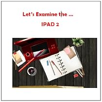 Let's Examine the Ipad 2-From Free Kindle Books Library Click to Download Free Kindle Book -> Let's Examine the Ipad 2