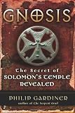 Gnosis: The Secrets of Solomon`s Temple Revealed