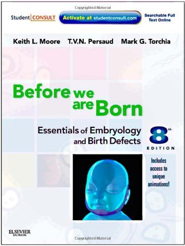 Before We Are Born Essentials of Embryology and Birth Defects by Keith L. Moore, T. V. N. Persaud, Mark G. Torchia [Saunders,2012] (Paperback) 8th Edition