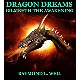 Dragon Dreams: Gilmreth the Awakening ~ Raymond L. Weil