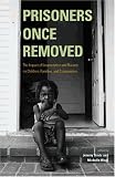 Prisoners Once Removed: The Impact of Incarceration and Reentry on Children, Families, and Communities