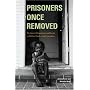 Prisoners Once Removed: The Impact of Incarceration and Reentry on Children, Families, and Communities