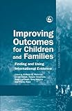 Improving outcomes for children and families : finding and using international evidence