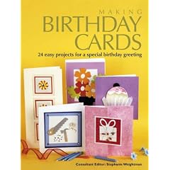 Making Birthday Cards: 24 Easy Projects for a Special Birthday Greeting