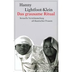 Das grausame Ritual. Sexuelle Verst�mmelung afrikanischer Frauen. [Die Frau in der Gesellschaft]