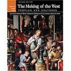The Making of the West: Peoples and Cultures, Volume B by Lynn Hunt, Thomas R. Martin, Barbara H. Rosenwein, and R. Po-chia Hsia