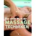 Das große Buch der Massagetechniken. Die heilende Kraft der Hände bei Beschwerden von A bis Z