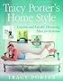 Tracy Porter's Home Style: Creative and Livable Decorating Ideas For Everyone