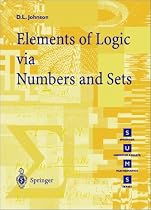 Elements of Logic Via Numbers and Sets (Springer Undergraduate Mathematics) (Springer Undergraduate Mathematics Series)