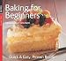 Books : Baking for Beginners (Quick and Easy, Proven Recipes Series)