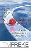 How long is now? : how to be spiritually awake in the real world