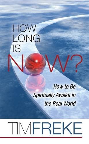 How Long Is Now?: How to be Spiritually Awake in the Real World