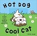 Hot Dog, Cool Cat:A Crazy Criss Cross Book of Opposites Book Cover