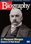 Biography - J. Pierpont Morgan: Emperor of Wall Street