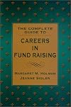 The Complete Guide to Careers in Fund Raising