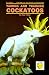 Taming and Training Cockatoos
