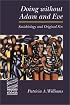 Doing Without Adam and Eve: Sociobiology and Original Sin (Theology and the Sciences)