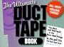 Duct Tape Book: The Ultimate Duct Tape Book