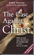 The Case Against Christ