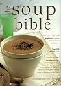 The Soup Bible: All the Soups You Will Ever Need in One Inspiring Collection