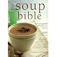 The Soup Bible: All the Soups You Will Ever Need in One Inspiring Collection