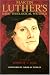 Martin Luther's Basic Theological Writings