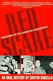 Red Scare: Memories of the American Inquisition : An Oral History