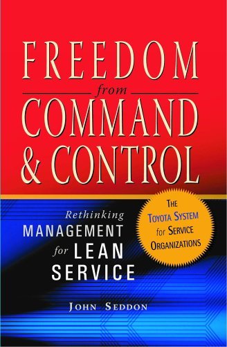 Freedom from Command and Control: Rethinking Management for Lean Service [Hardcover] [2005] (Author) John Seddon