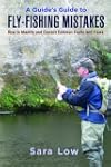A Guide's Guide to Fly-Fishing Mistak...