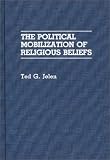 The Political Mobilization of Religious Beliefs