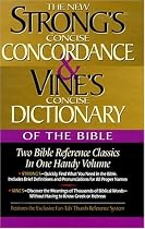 Strong's Concise Concordance And Vine's Concise Dictionary Of The Bible Two Bible Reference Classics In One Handy Volume