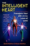 The Intelligent Heart: Transform Your Life With the Laws of Love