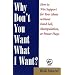 Why Don't You Want What I Want?: How to Win Support for Your Ideas without Hard Sell, Manipulation, or Power Plays