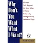 Why Don't You Want What I Want?: How to Win Support for Your Ideas Without Hard Sell, Manipulation, or Power Plays