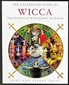 The Illustrated Guide to Witchcraft: The Secrets of Wicca and Paganism Revealed