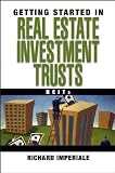 Getting Started in Real Estate Investment Trusts